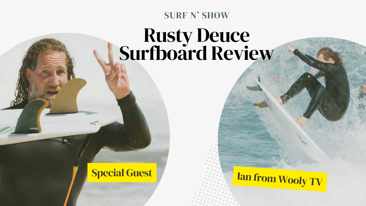 The Deuce Review Wooly TV + Surf N Show Rusty Surfboards